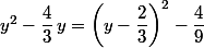 y^2-\dfrac{4}{3}\,y=\left(y-\dfrac{2}{3}\right)^2-\dfrac{4}{9}